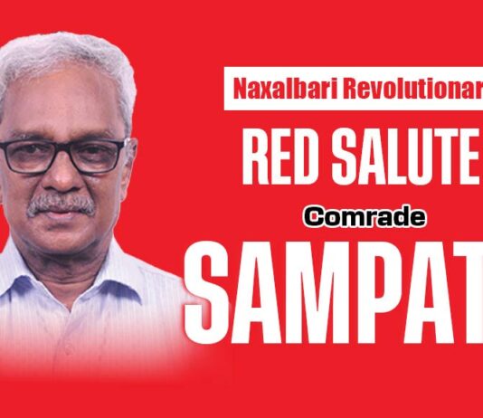 Red Salute to Naxalbari Revolutionary Comrade Sampath!